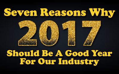 Seven Reasons Why 2017 Should be a Good Year  For Our Industry
