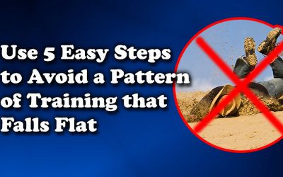 Use 5 Easy Steps to Avoid a Pattern of Training that Falls Flat