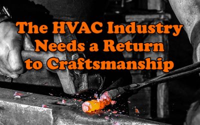 The HVAC Industry Needs A Return to Craftsmanship