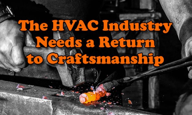 The HVAC Industry Needs A Return to Craftsmanship