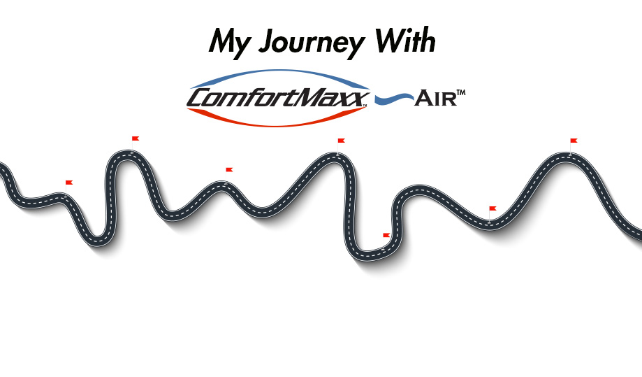 My Journey with  ComfortMaxx Air?