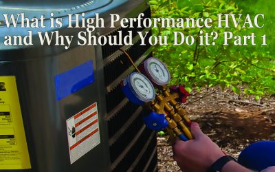 The ABCs of High Performance HVAC Contracting: What Is High Performance HVAC and Why Do it? Part 1