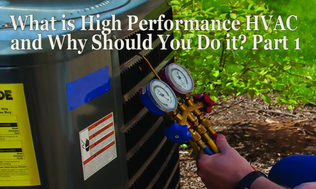 The ABCs of High Performance HVAC Contracting: What Is High Performance HVAC and Why Do it? Part 1