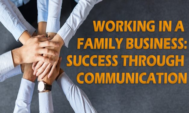 Working in a Family Business: Success through Communication