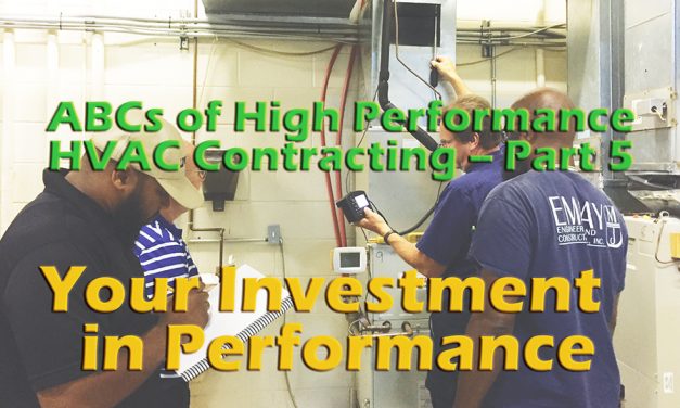 The ABCs of High-Performance HVAC Contracting – Part 5: Your Investment in Performance