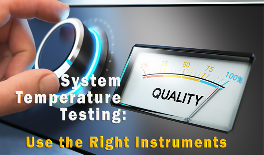 System Temperature Testing:  Use the Right Instruments