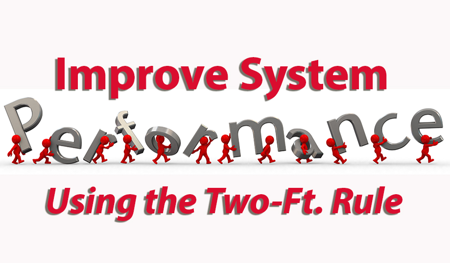 Improve System Performance  Using the Two-Foot Rule