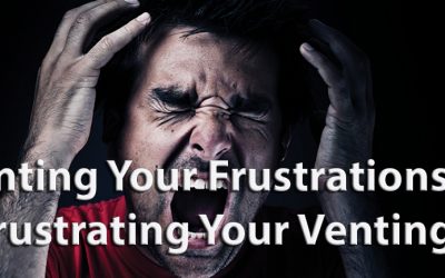 Venting Your Frustrations or Frustrating Your Venting?