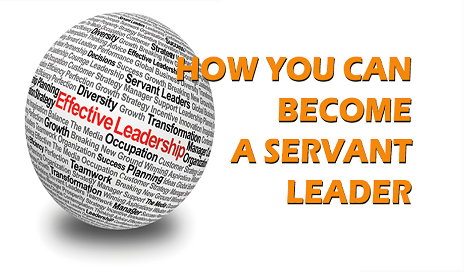How You Can Become  A Servant Leader
