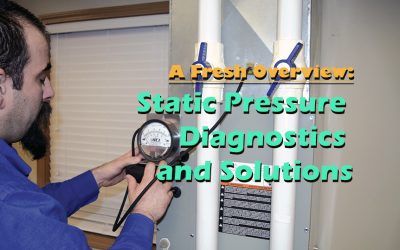 A Fresh Overview – Static Pressure Diagnostics and Solutions
