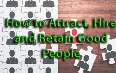 How to Attract, Hire, and Retain Good People