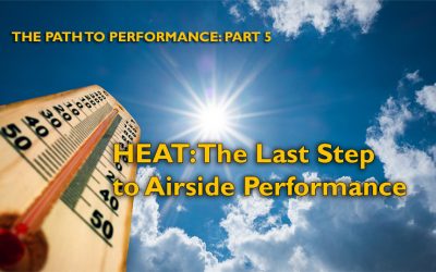 The Path to Performance, Part 5: Heat is the Last Step to AIrside Performance