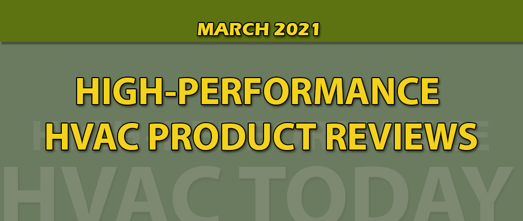 March 2021 HIgh-Performance HVAC Product Review