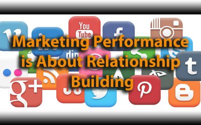 Marketing Performance is About  Relationship Building