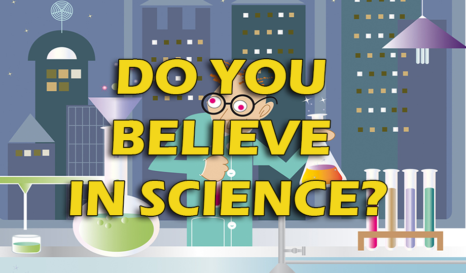 Do You Believe in Science?