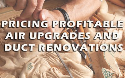Pricing Profitable Air Upgrades and Duct Renovations