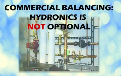Commercial Balancing: Hydronics is NOT Optional