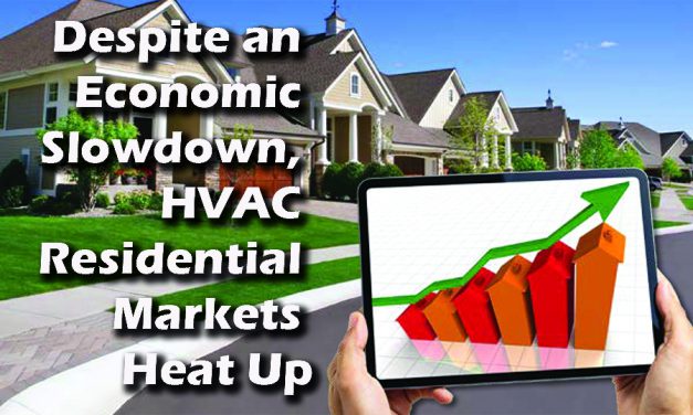Despite an Economic Slowdown, HVAC Residential Markets Heat Up