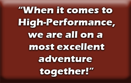 Most excellent adventures are what High-Performance is all about