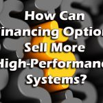 How Can Financing Options Sell More High-Performance Systems?