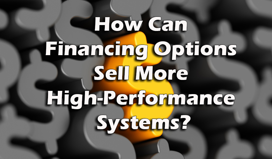 How Can Financing Options Sell More High-Performance Systems?