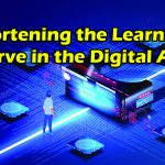 Shortening the Learning Curve in the Digital Age