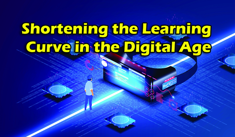 Shortening the Learning Curve in the Digital Age