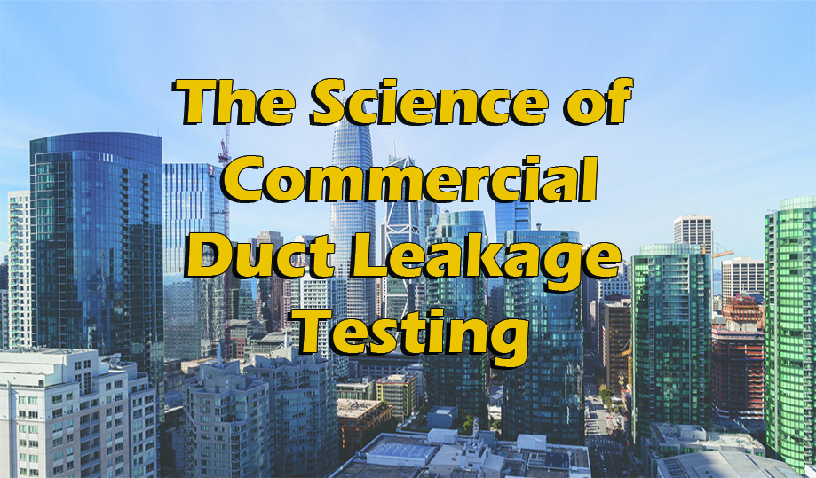 The Science of Commercial Duct Leakage Testing