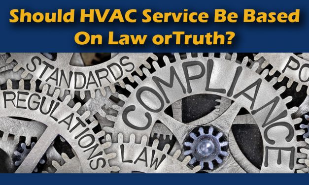 Should HVAC Service Be Based On Law or Truth?