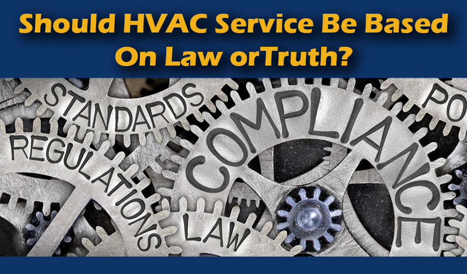 Should HVAC Service Be Based On Law or Truth?
