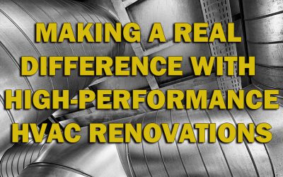 Making a Real Difference with High-Performance HVAC Renovations