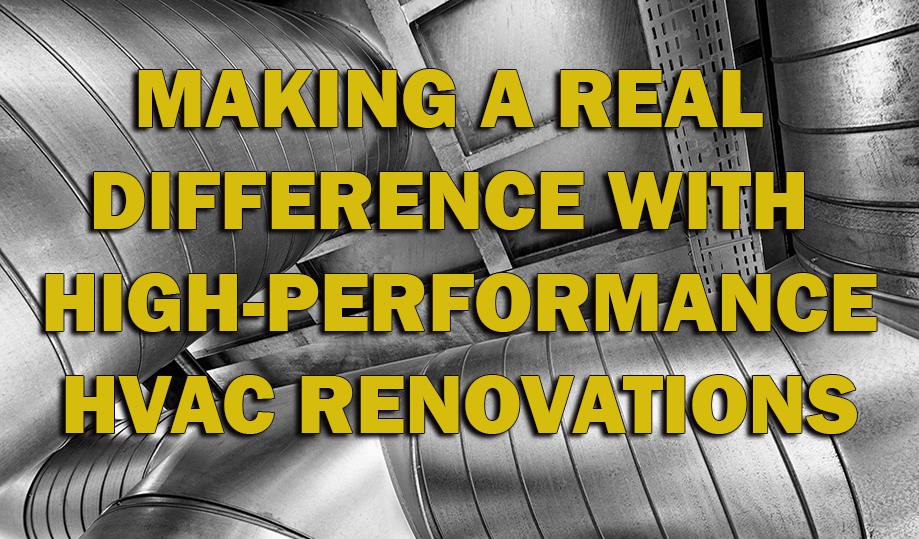 Making a Real Difference with High-Performance HVAC Renovations