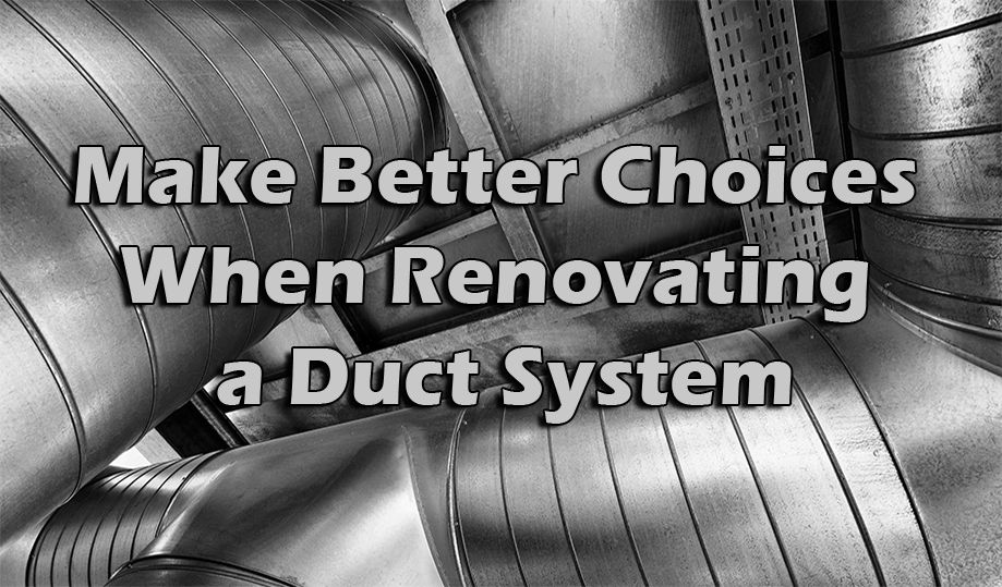 Make Better Choices When Renovating a Duct System
