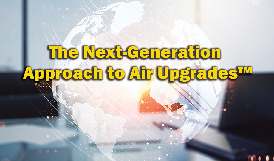 The Next-Generation Approach to Air Upgrades™