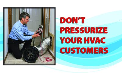 Don’t Pressurize Your High-Performance HVAC Customers