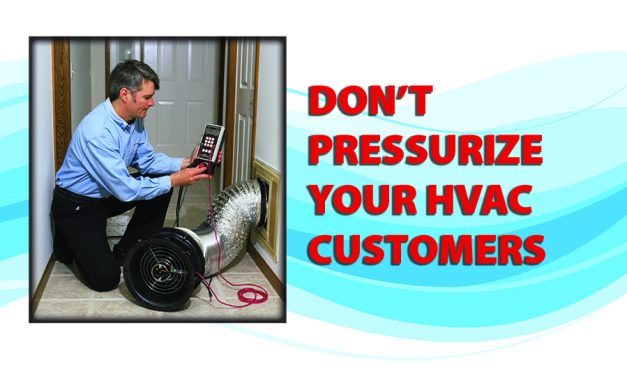 Don’t Pressurize Your High-Performance HVAC Customers