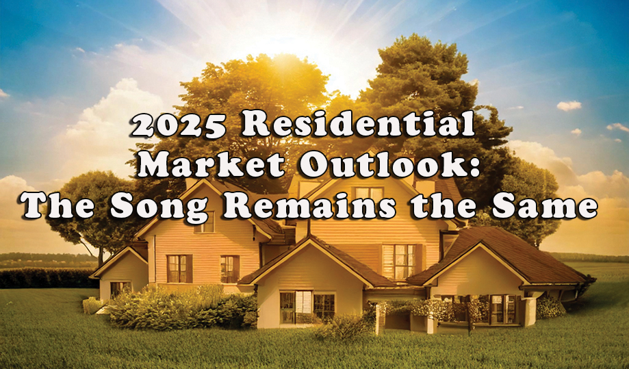 2025 Residential Market Outlook: The Song Remains the Same