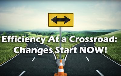 Efficiency At a Crossroad: Changes Start NOW!