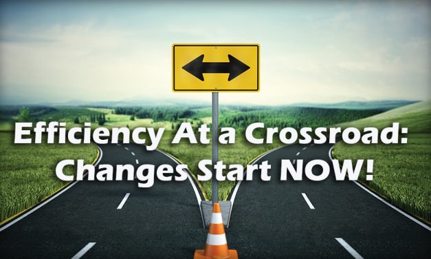 Efficiency At a Crossroad: Changes Start NOW!