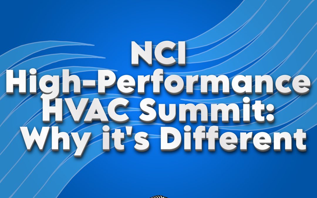 NCI High-Performance HVAC Summit: Why it’s Different