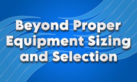 Beyond Proper Equipment Sizing and Selection