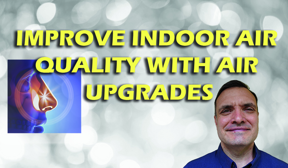 Improve Indoor Air Quality with Air Upgrades