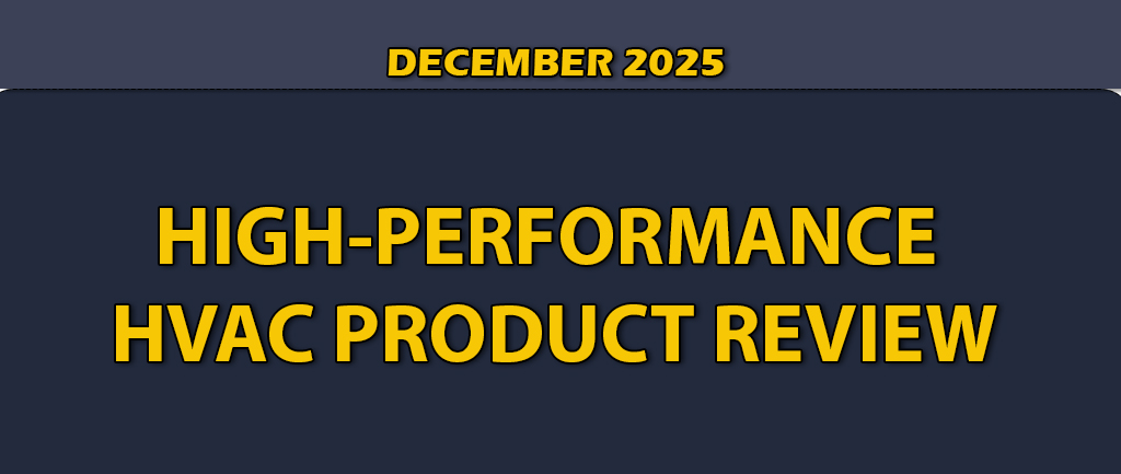 December 2025 High-Performance HVAC Product Review