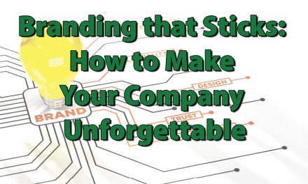 Branding that Sticks: How to Make Your Company Unforgettable