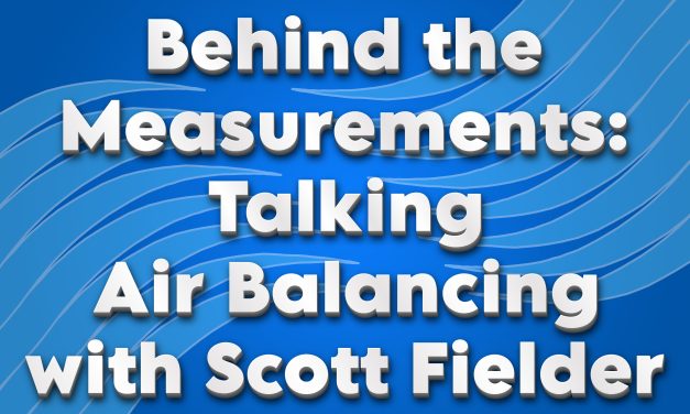 Behind the Measurements: Talking Air Balancing with Scott Fielder