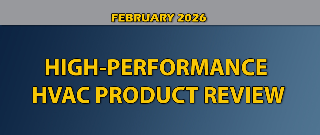 February 2026 High-Performance HVAC Product Review