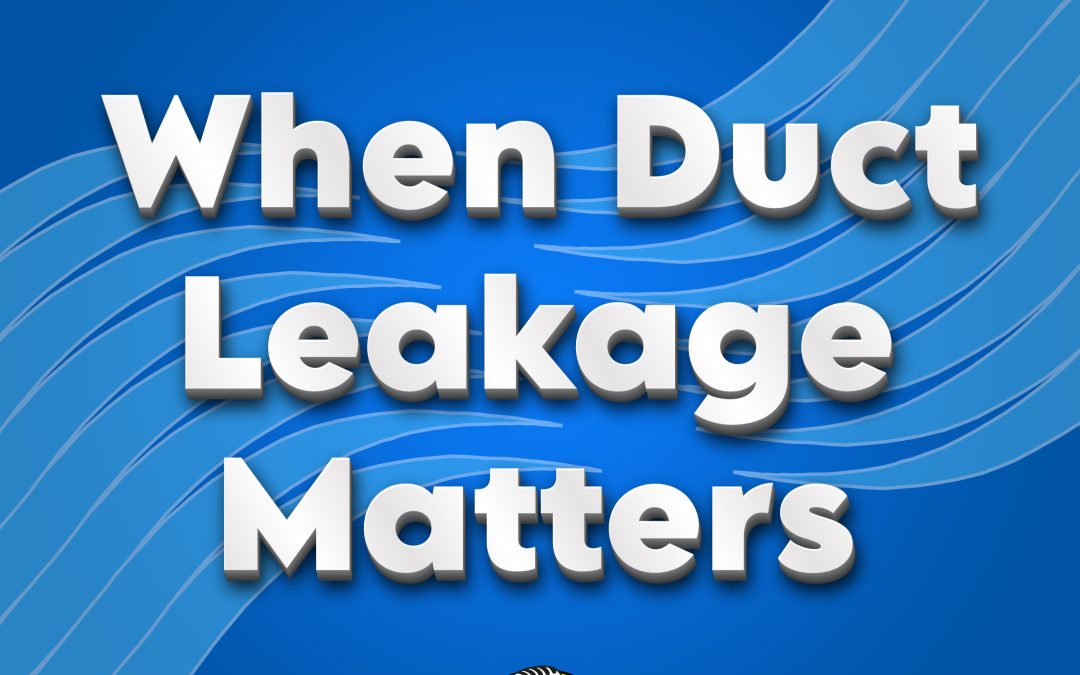 When Duct Leakage Matters