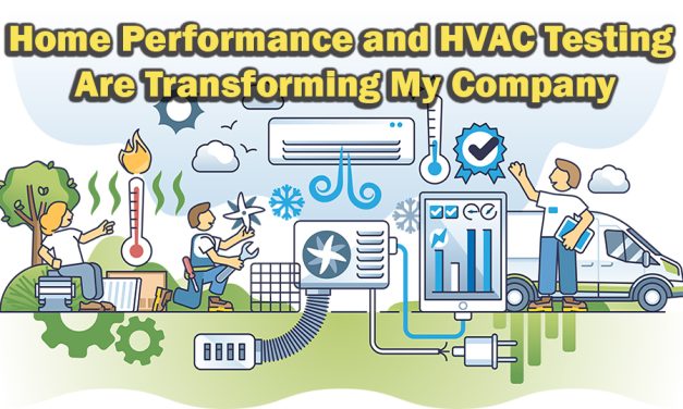 Home Performance and HVAC Testing Are Transforming My Company
