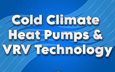 Cold Climate Heat Pumps and VRV Technology