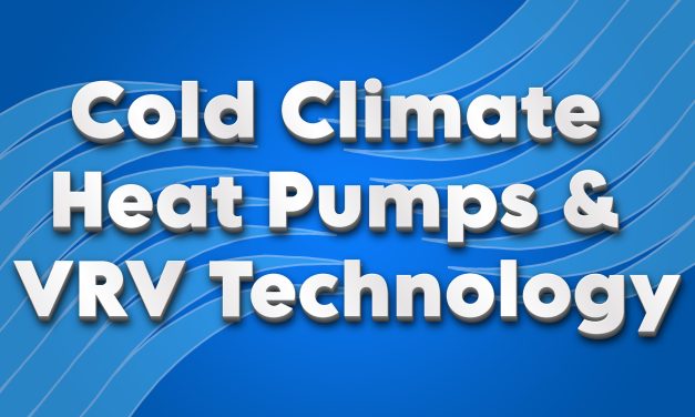 Cold Climate Heat Pumps and VRV Technology